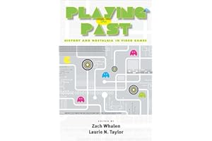 Playing the Past: History and Nostalgia in Video Games