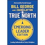 True North: Leading Authentically in Today's Workplace, Emerging Leader Edition