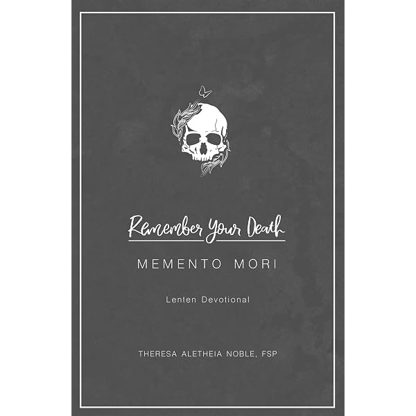 Memento Mori: The Art of Contemplating Death to Live a Better Life