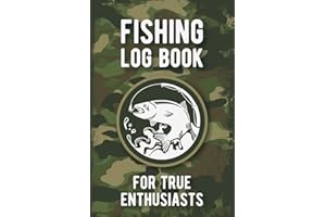Fishing Log Book for True Enthusiasts: Fishing Log and Trip Record Journal for All Serious Fishermen, Anglers, and Fishing Lovers