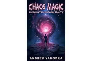 Chaos Magic Becoming the Creator of Reality