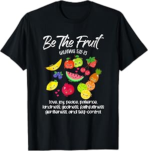 Be The Fruit Christian Verse Spirit Galatians Inspirational T-Shirt