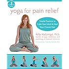 Yoga for Pain Relief: Simple Practices to Calm Your Mind and Heal Your Chronic Pain (The New Harbinger Whole-Body Healing Ser