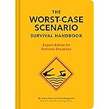 The Worst-Case Scenario Survival Handbook: Expert Advice for Extreme Situations (Survival Handbook, Wilderness Survival Guide
