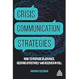 Crisis Communication Strategies: How to Prepare in Advance, Respond Effectively and Recover in Full