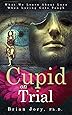 Cupid on Trial: What We Learn About Love When Loving Gets Tough