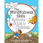 The Mindfulness Skills Activity Book for Children