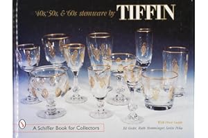 '40s, '50s, & '60s Stemware by Tiffin (A Schiffer Book for Collectors)