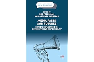 Media Pasts and Futures: Critical Reflections on 'Power Without Responsibility'