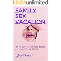 Family Sex Vacation: Taboo POV Explicit Erotic Secrets, A Forbidden Tale of Lust book cover