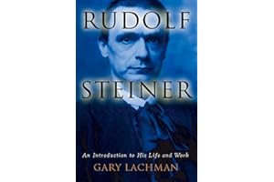 Rudolf Steiner: An Introduction to His Life and Work