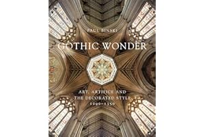 Gothic Wonder: Art, Artifice, and the Decorated Style, 1290–1350