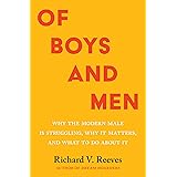 Of Boys and Men: Why the Modern Male Is Struggling, Why It Matters, and What to Do about It