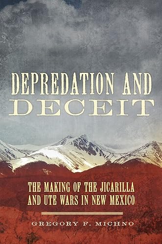 Download Depredation and Deceit: The Making of the Jicarilla and Ute Wars in New Mexico PDF