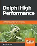 Delphi High Performance: Build fast Delphi applications using concurrency, parallel programming and memory management