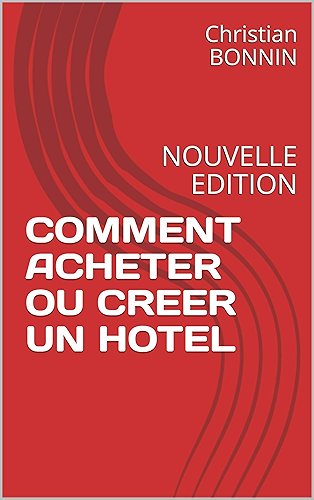 Download COMMENT ACHETER OU CREER UN HOTEL: NOUVELLE EDITION (CHR t. 7) PDF