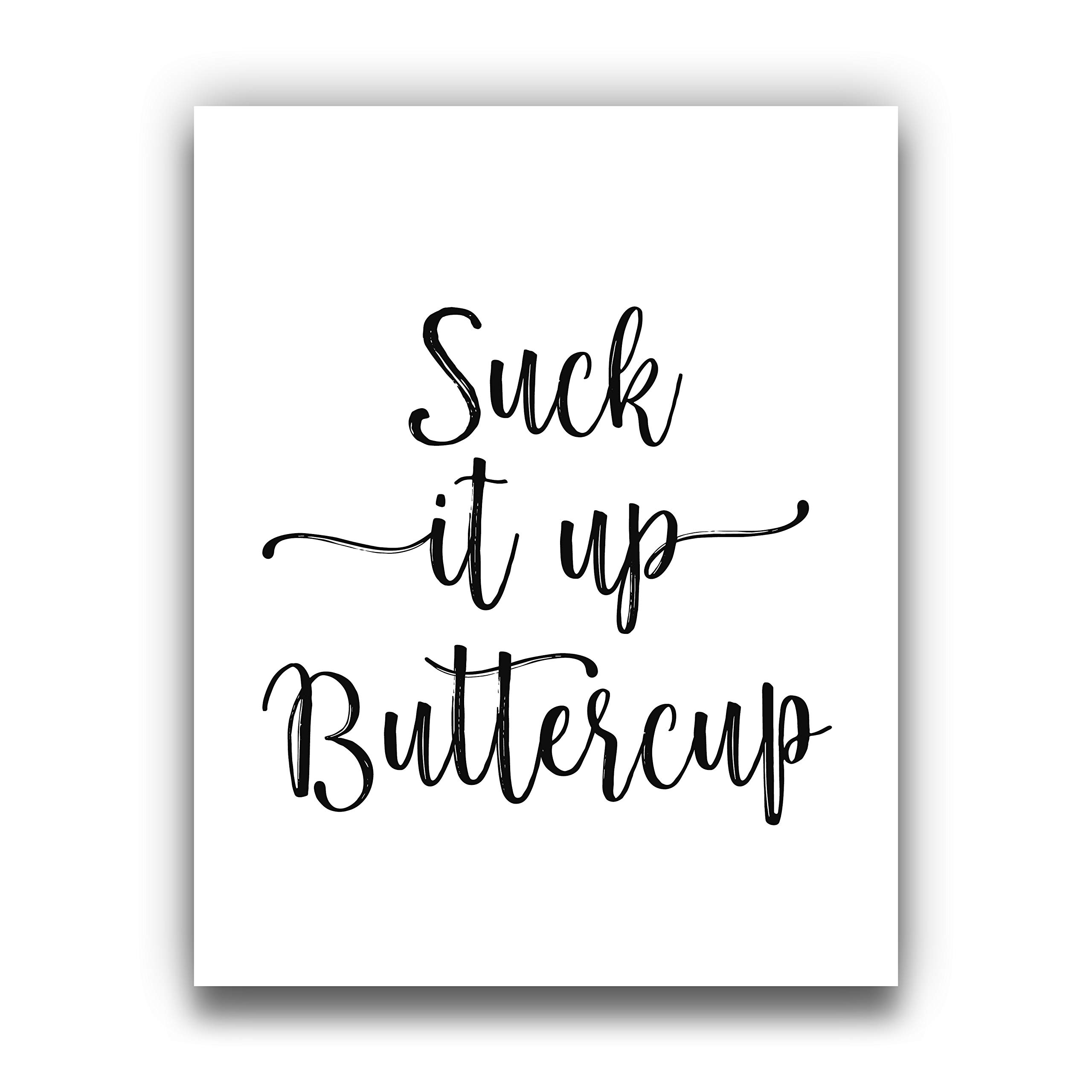 Sage Light Design Co“Suck it up, Buttercup” Black and White Typography Wall Art 8x10 UNFRAMED Print - Makes a Unique Gift under $12 for Lovers of Modern Farmhouse Motivational Decor