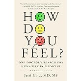 How Do You Feel?: One Doctor's Search for Humanity in Medicine