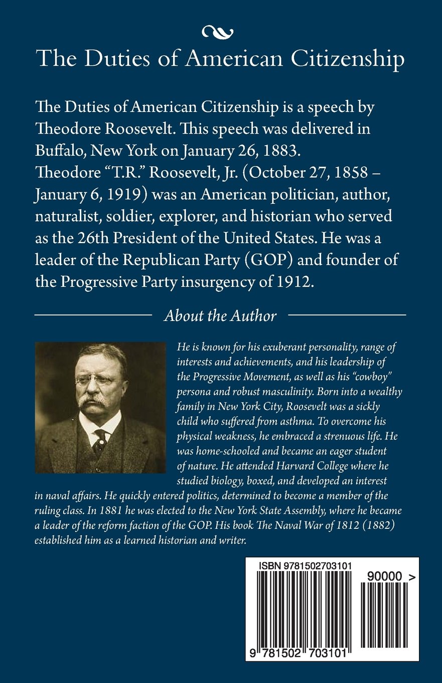 The Duties Of American Citizenship Roosevelt Theodore 9781502703101 Amazon Com Books