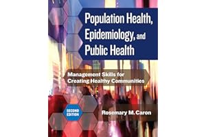 Population Health, Epidemiology, and Public Health: Management Skills for Creating Healthy Communities, Second Edition