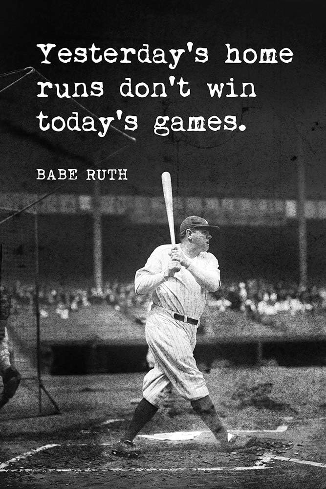 Keep Calm Collection Babe Ruth - Yesterday's Home Runs Don't Win Today's Games, motivational baseball poster