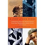 A Jury of Her Peers: Celebrating American Women Writers from Anne Bradstreet to Annie Proulx
