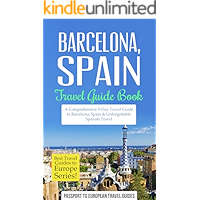 Barcelona Travel Guide: Barcelona, Spain: Travel Guide Book—A Comprehensive 5-Day Travel Guide to Barcelona, Spain… book cover