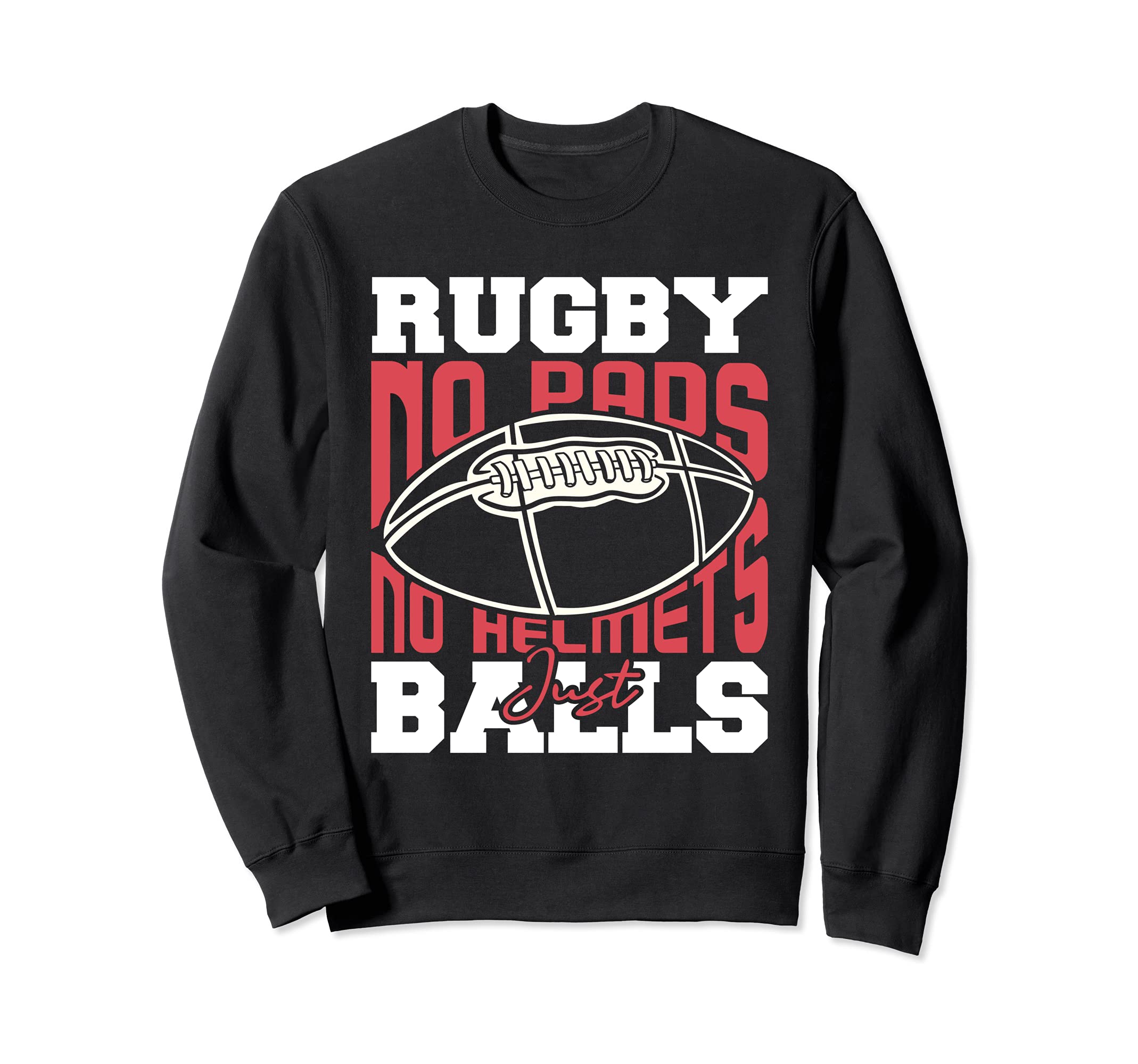 No Pads No Helmets Just Balls - Funny Rugby Sweatshirt