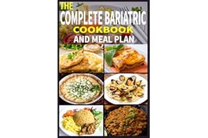 The Complete Bariatric Cookbook and Meal Plan: +100 Simple and Tasty Recipes for Lifelong Health