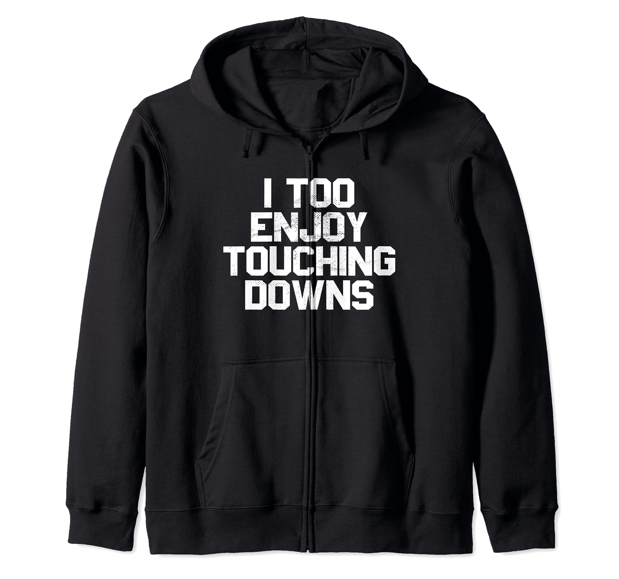 I Too Enjoy Touching Downs Football Touchdown Meme Humor Zip Hoodie