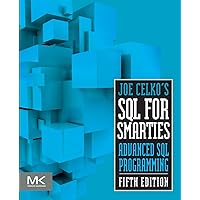 Joe Celko's SQL for Smarties: Advanced SQL Programming (The Morgan Kaufmann Series in Data Management Systems)
