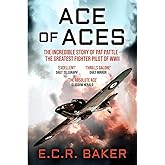Ace of Aces: The Incredible Story of Pat Pattle - the Greatest Fighter Pilot of WWII (Ace Pilots of World War II)