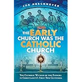 The Early Church Was the Catholic Church