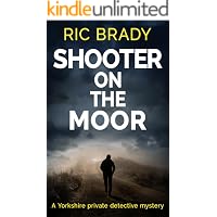 Shooter on the Moor: A Yorkshire private detective mystery (The Yorkshire detective mystery series Book 6)