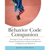 The Behavior Code Companion: Strategies, Tools, and Interventions for Supporting Students with Anxiety-Related or Oppositional Behaviors