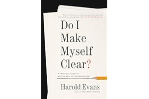 Do I Make Myself Clear?: A Practical Guide to Writing Well in the Modern Age