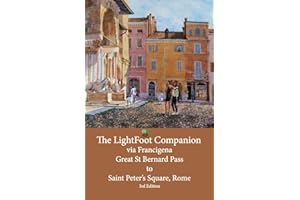 The LightFoot Companion to the via Francigena Great Saint Bernard Pass to St Peter’s Square, Rome: Edition 3
