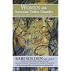 Women With Attention Deficit Disorder: Embrace Your Differences and Transform Your Life