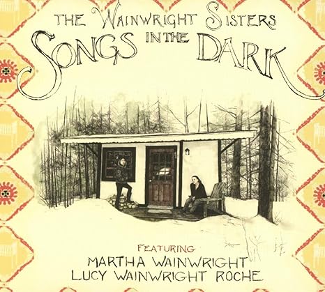 Songs In The Dark The Wainwright Sisters Amazon De Musik