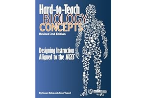Hard-to-Teach Biology Concepts: Designing Instruction Aligned to the NGSS: Revised 2nd Edition: Designing Instruction Aligned to the NGSS
