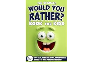 The Ultimate Would You Rather? 400+ Silly, Funny, Hilarious, and Impossible Choices to Make You Laugh Out Loud — A Book for Kids (Gifts for Amazing Kids)