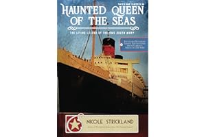 The Haunted Queen of the Seas: The Living Legend of the RMS Queen Mary