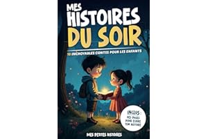 Mes histoires du soir: 10 contes incroyables pour enfants dès 6 ans. Livre recueil d'aventures magiques courtes avec des anim