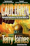 Cauldron: Supernatural Implications of the Current Middle East -- and Why What Happens Next Will Be Important to You