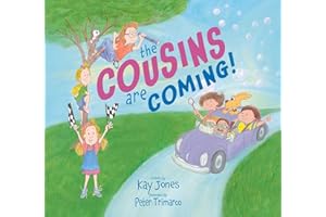 The Cousins Are Coming: A Childrens Picture Book About Family, Love and Building Memories