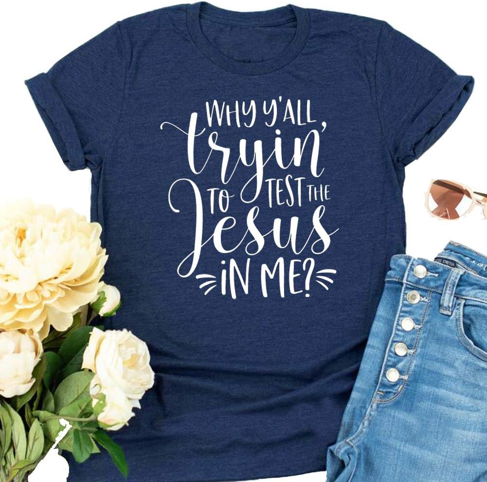 Why Yall Tryin to Test The Jesus in Me Shirt，Women's Funny Graphic Shirt，Gift for Mom，Funny Saying Shirts for Mom