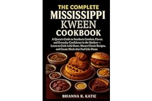 The Complete Mississippi kween cookbook: A Queen’s Guide to Southern Comfort, Flavor, and Everyday Confidence in the Kitchen — Learn to Cook with ... Recipes, and Create Meals that Feel Like Home