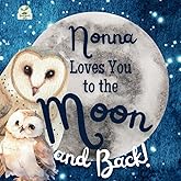 Nonna Loves You to the Moon and Back: A Beautiful Story of Love That Stretches as Far as the Stars
