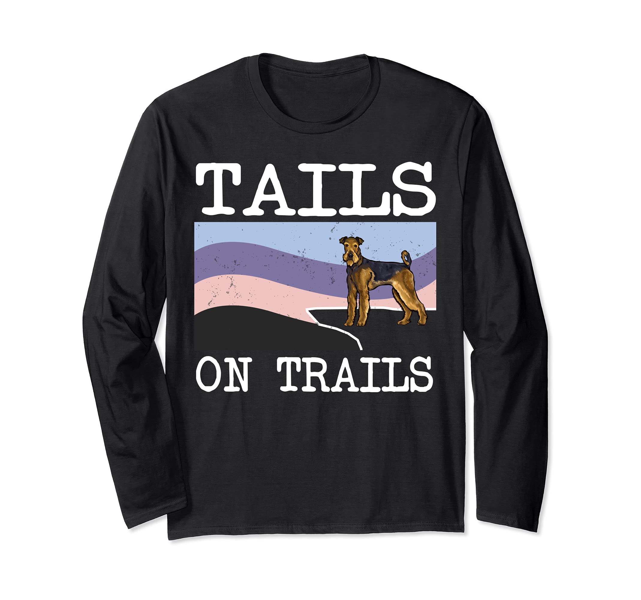 Airedale Terrier Tails On Trails Funny Dog Hiking Long Sleeve T-Shirt