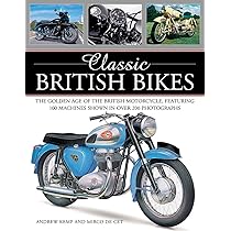 Classic British Bikes: The Golden Age of the British Motorcycle